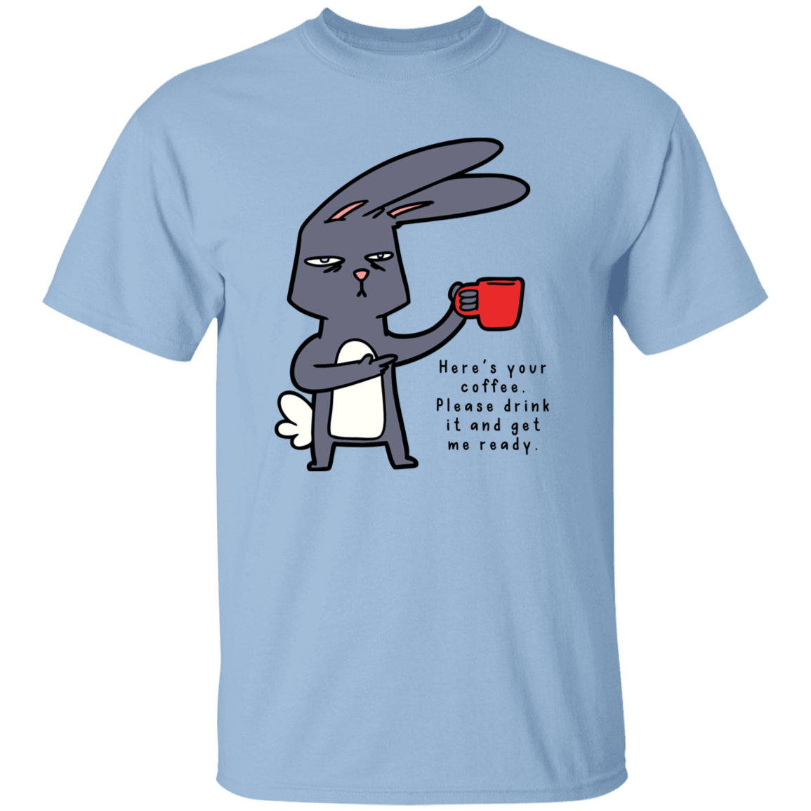 HERE'S YOUR COFFEE T-SHIRT