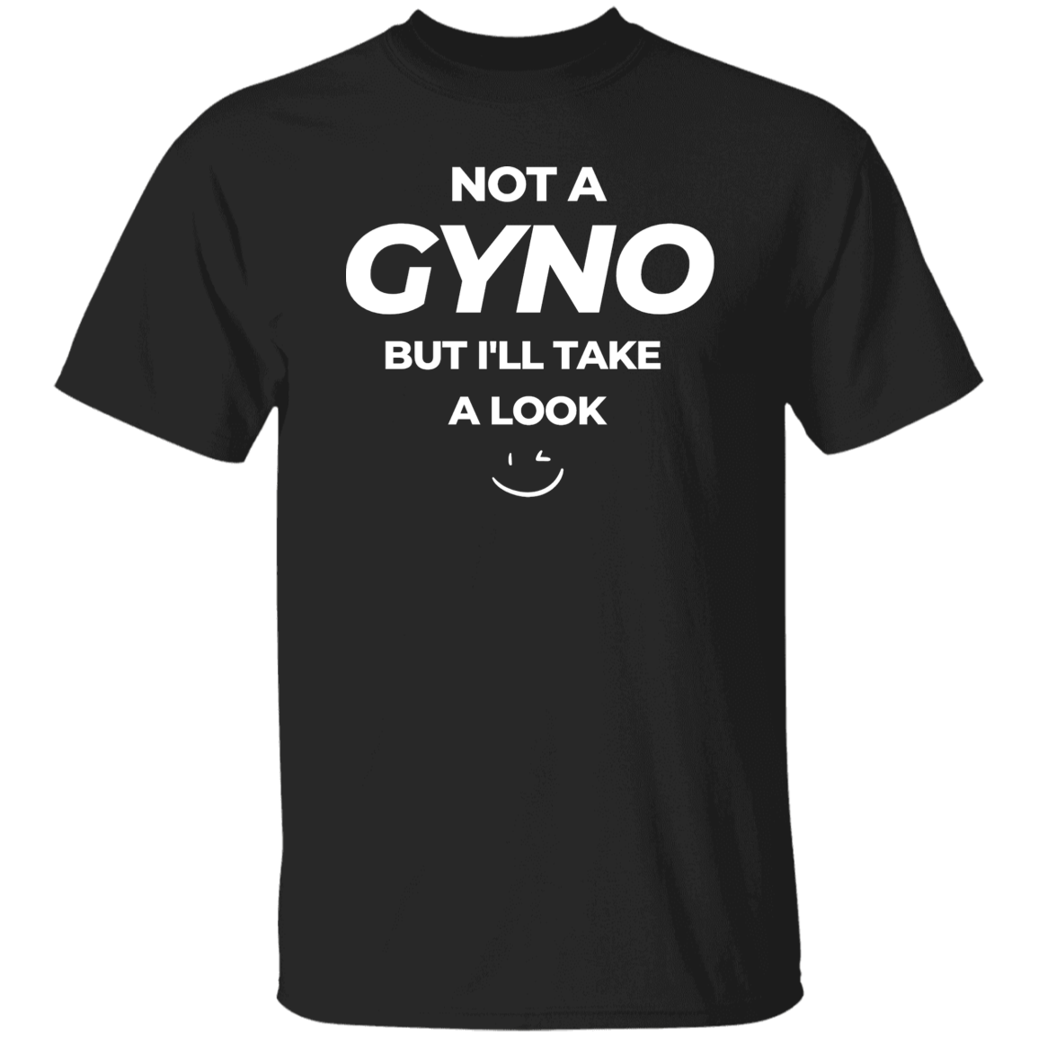 NOT A GYNO T-SHIRT