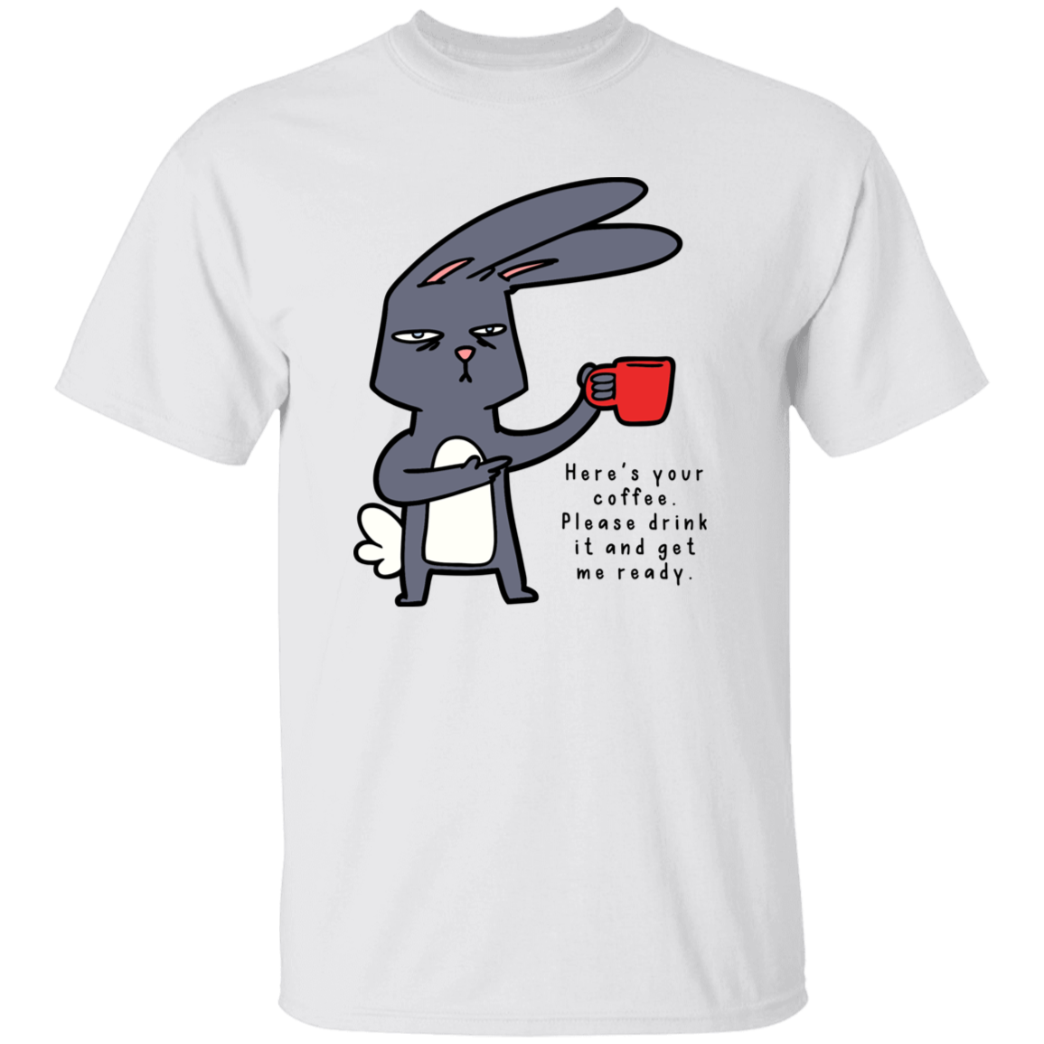 HERE'S YOUR COFFEE T-SHIRT